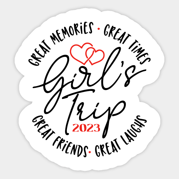 Girl's trip 2023 Great laugh great memories great time Sticker by ArchmalDesign
